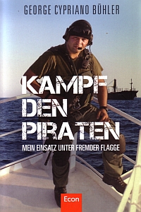 Kampf den Piraten Mein Einsatz unter fremder Flagge von George Cypriano Bühler, Econ Verlag